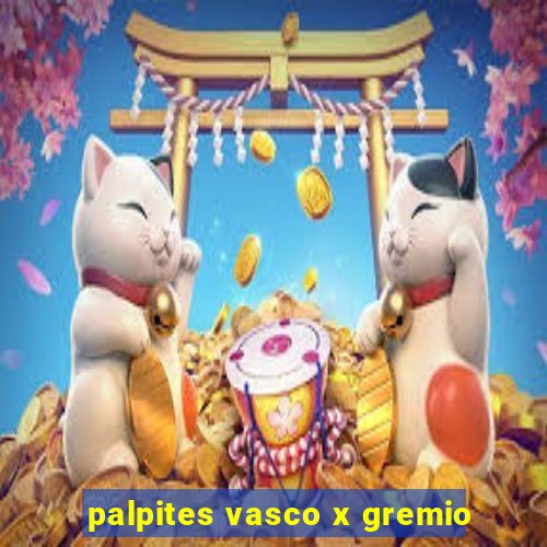 palpites vasco x gremio