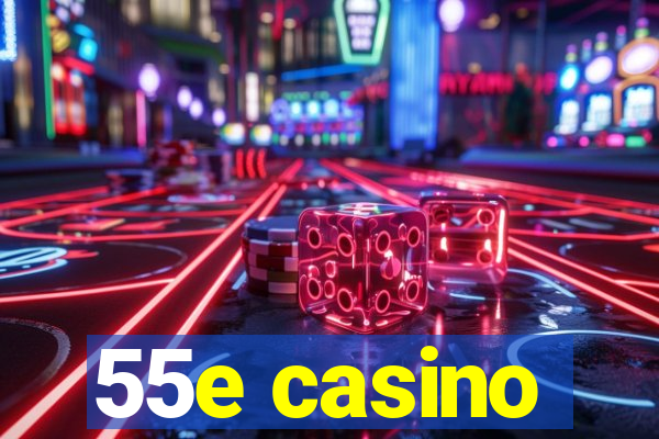 55e casino