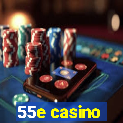 55e casino