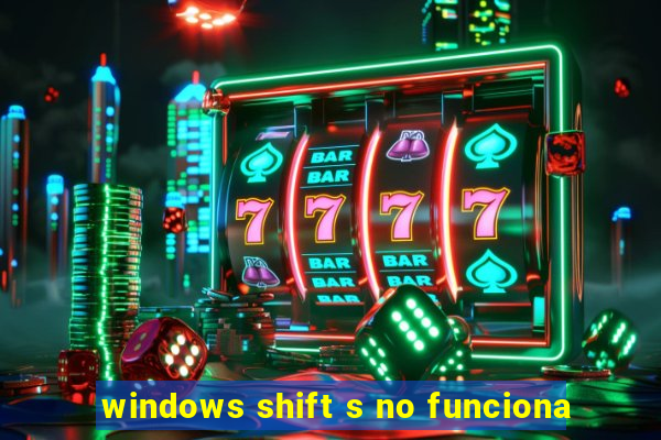 windows shift s no funciona