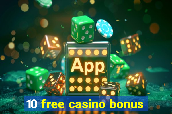 10 free casino bonus