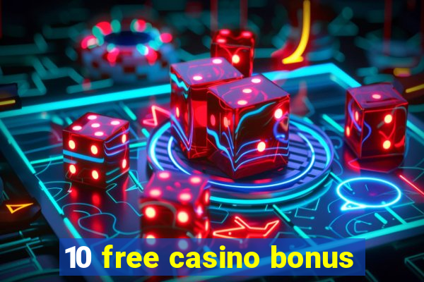 10 free casino bonus