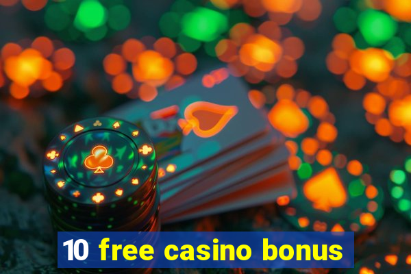 10 free casino bonus