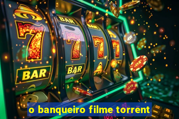 o banqueiro filme torrent