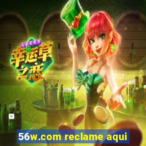 56w.com reclame aqui