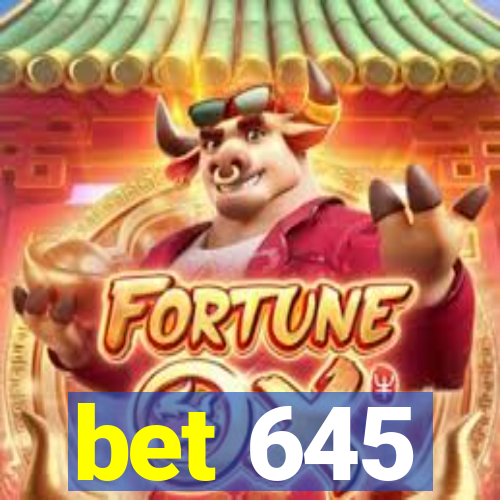 bet 645