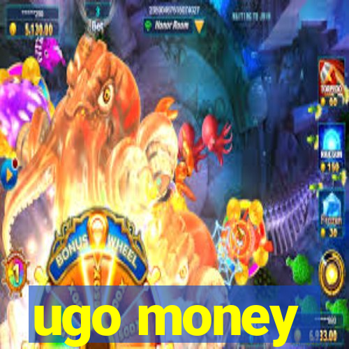 ugo money