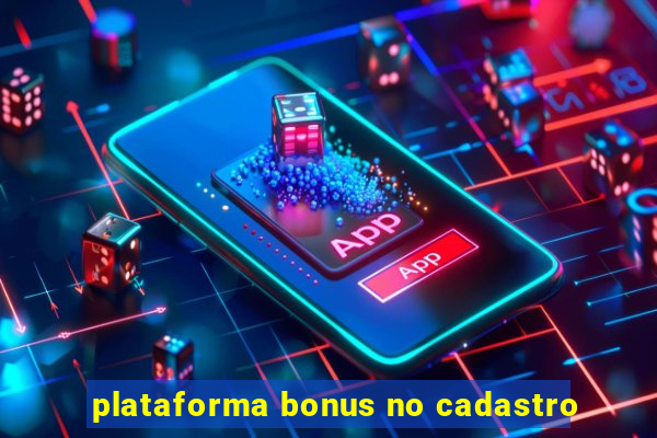 plataforma bonus no cadastro