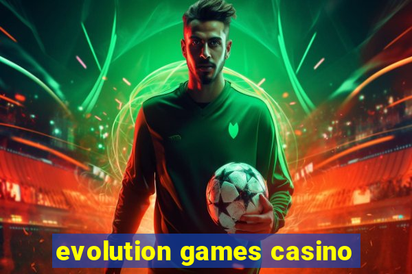 evolution games casino