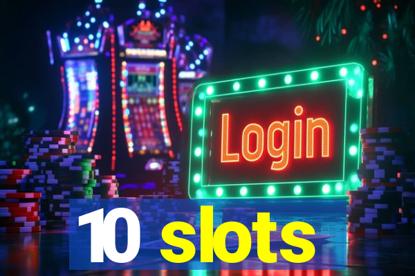 10 slots