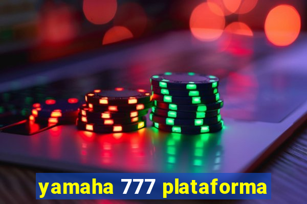 yamaha 777 plataforma