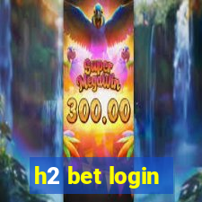 h2 bet login