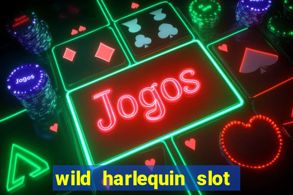 wild harlequin slot free play