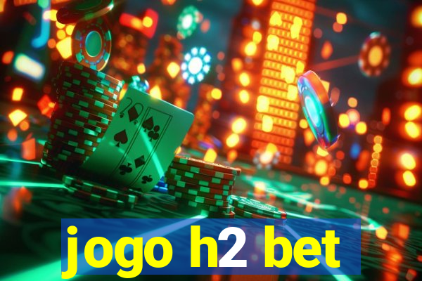 jogo h2 bet