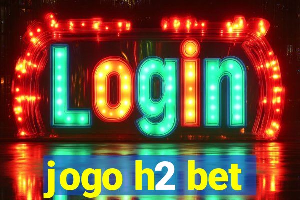 jogo h2 bet