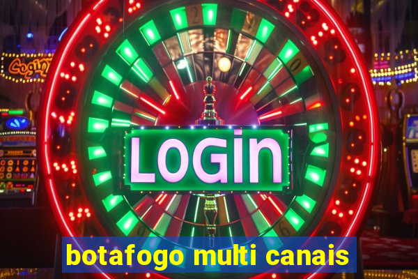 botafogo multi canais