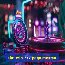 slot win 777 paga mesmo