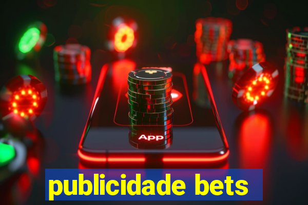 publicidade bets