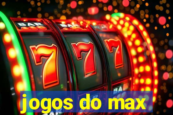 jogos do max