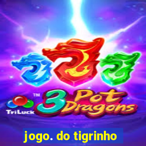 jogo. do tigrinho