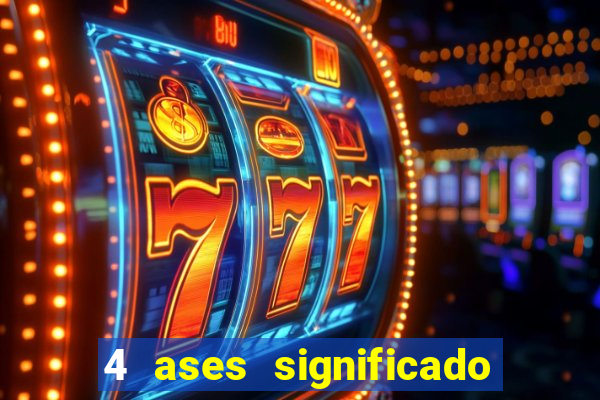 4 ases significado significado 4