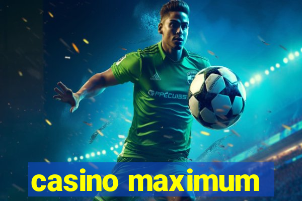 casino maximum