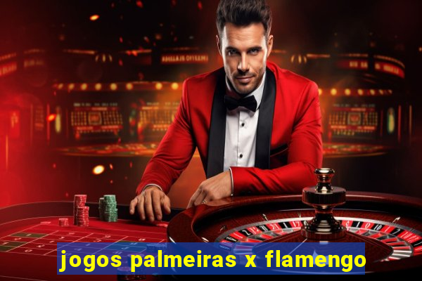 jogos palmeiras x flamengo