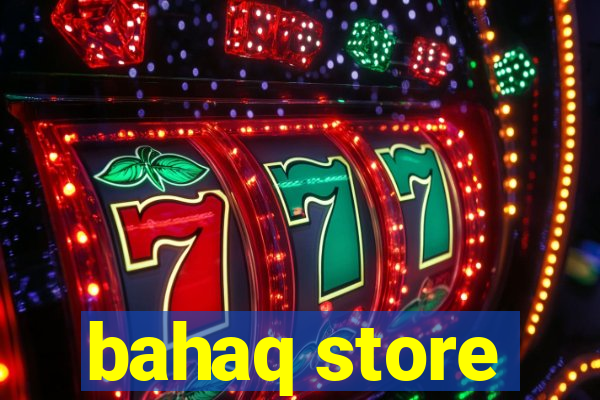 bahaq store