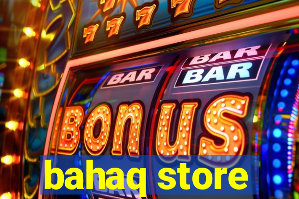 bahaq store