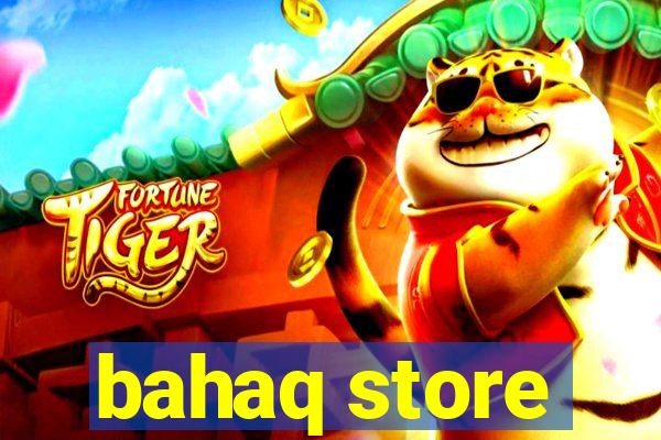 bahaq store