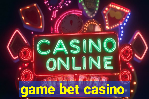 game bet casino