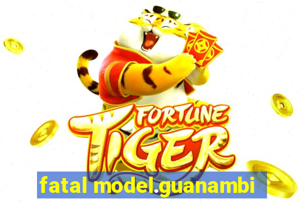 fatal model.guanambi