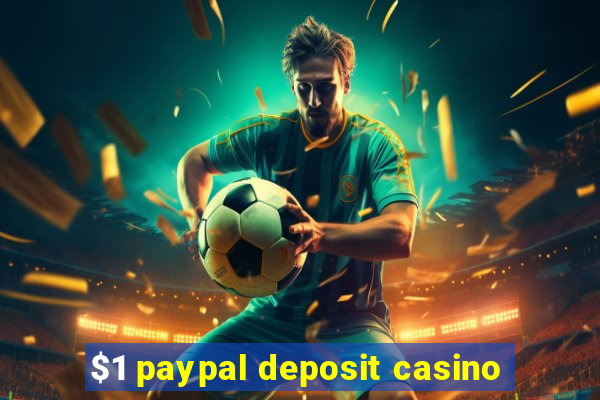 $1 paypal deposit casino