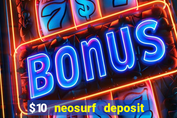 $10 neosurf deposit casinos australia