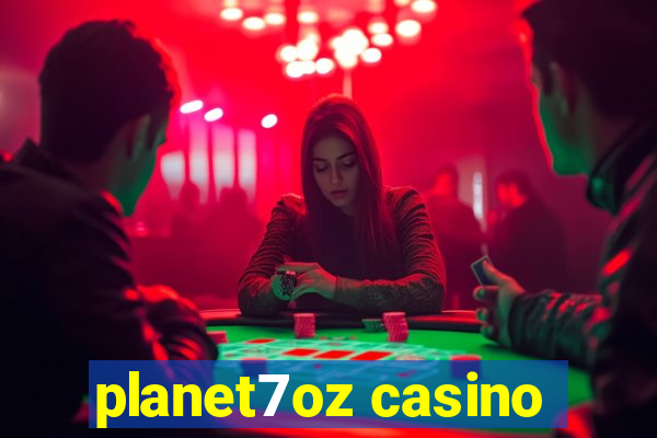 planet7oz casino