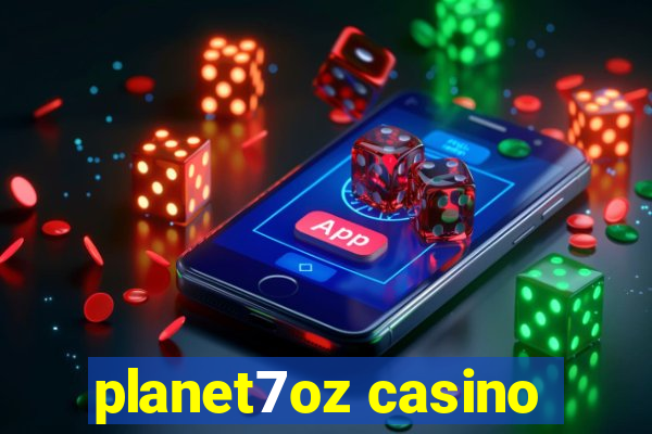 planet7oz casino