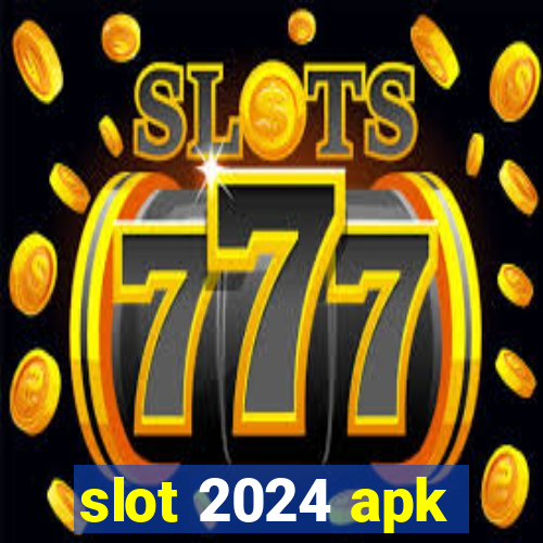 slot 2024 apk