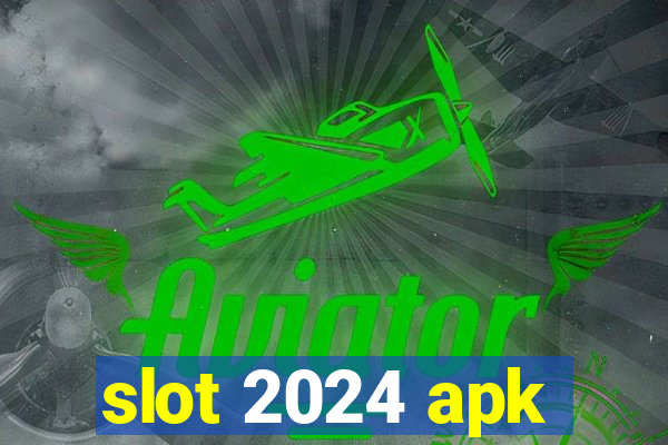 slot 2024 apk