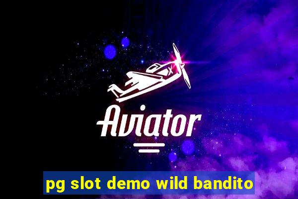 pg slot demo wild bandito