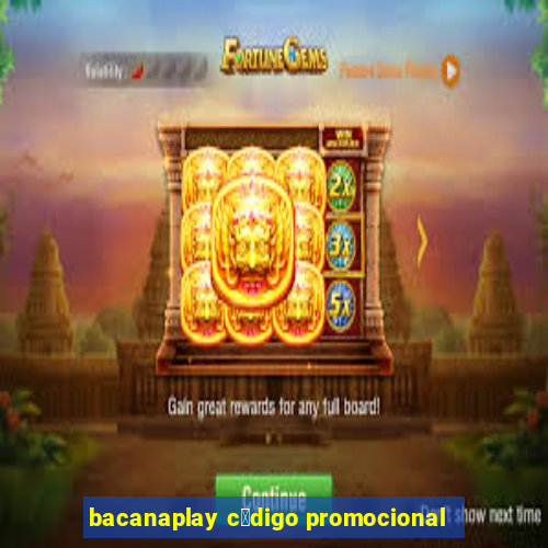 bacanaplay c贸digo promocional