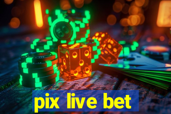 pix live bet