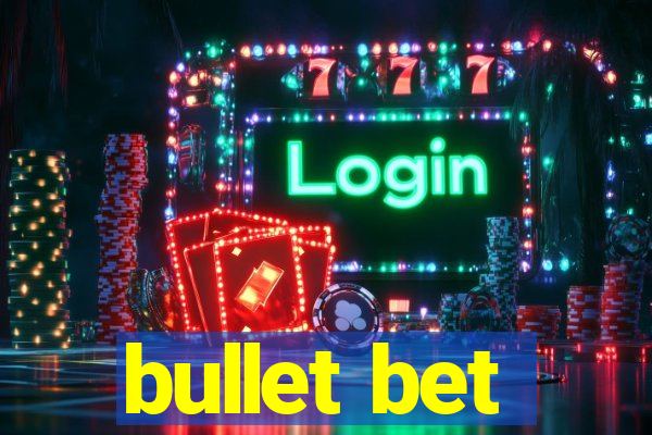 bullet bet