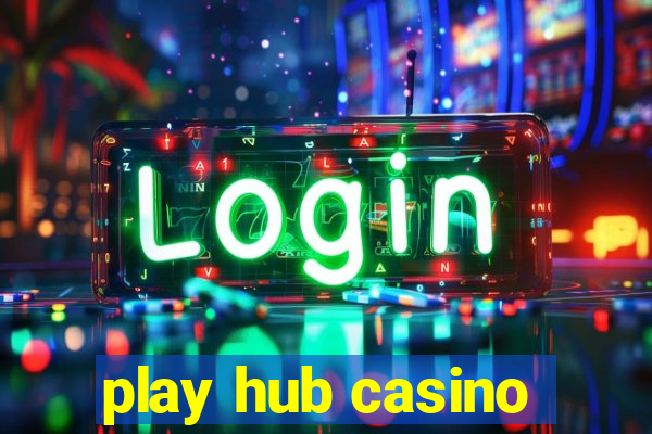 play hub casino