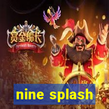 nine splash