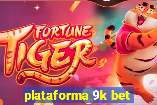 plataforma 9k bet