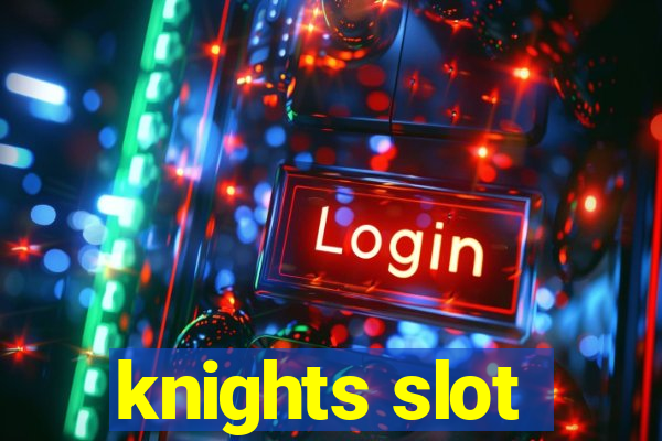 knights slot