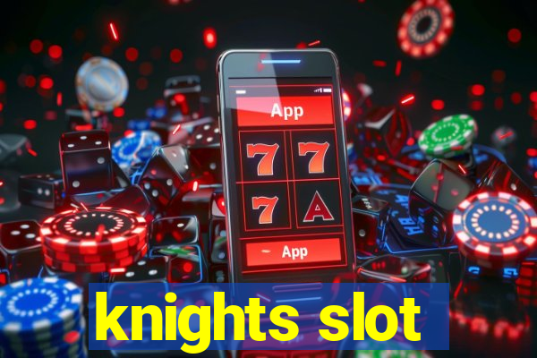 knights slot