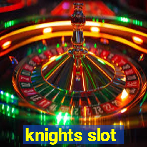 knights slot