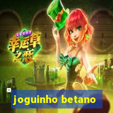 joguinho betano