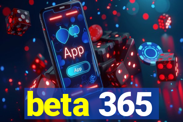 beta 365